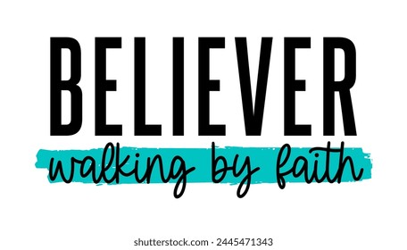 believer walking by faith, Motivation Quotes Slogan Typography t shirt design graphic vector