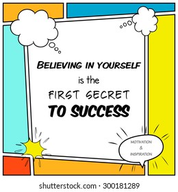 Believing in yourself is the first secret to success. Inspirational and motivational quote is drawn in a comic style