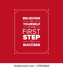 Believing in yourself is the first step to success
