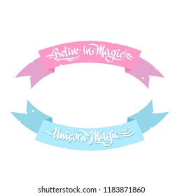 Belive in magic. Unicorn magic. Handwritten lettering on ribbon banner. Graphic element for posters, cards and much more.