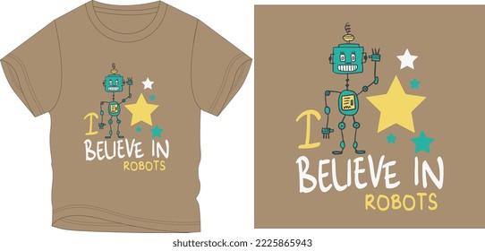 BELIVE IN ROBBOT t shirt graphic design vector illustration \
