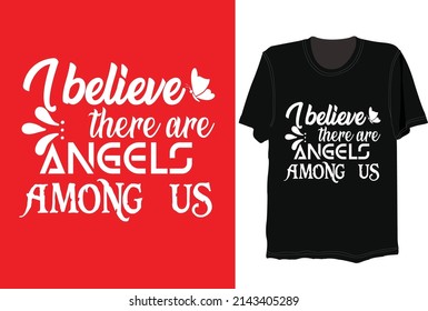 I belive there are Angels among us, tshirt design