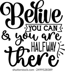 Be-live you can and you are halfway there