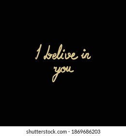 I belive in you lettering design of Quote phrase text and positivity theme Vector illustration 