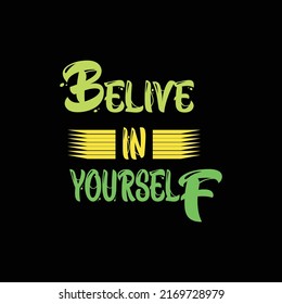 Belive in yourself typography print ready inspirational and motivational poster.