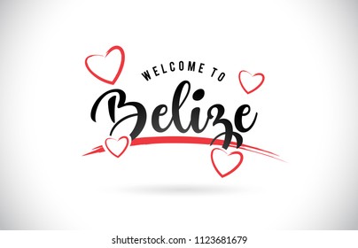 Belize Welcome To Word Text with Handwritten Font and Red Love Hearts Vector Image Illustration Eps.