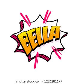 Bella - beautiful spanish language comic text sound effects pop art style. Vector speech bubble word short phrase cartoon expression illustration. Comics book colored halftone background