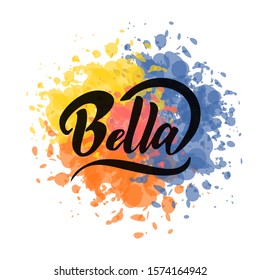 Bella hand drawn lettering . Vector illustration isolated on white background. Design for T shirt, apparel, poster, card, badge, label. Translation from Italian -  beautiful.