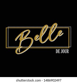 belle de jour is French, meaning beautiful every day.Graphic design print t-shirts women,vector