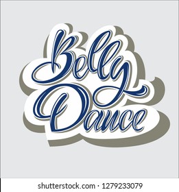 Belly Dance Hand Drawing Lettering Illustration With Decorative 3D Effects Background. May Be Use As A Logo, Sign, Poster For Belly Dance School, Studio,  Class, Tutorial. 