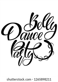 Belly Dance Party lettering hand drawing design. May be use as a Sign, illustration, logo or poster.