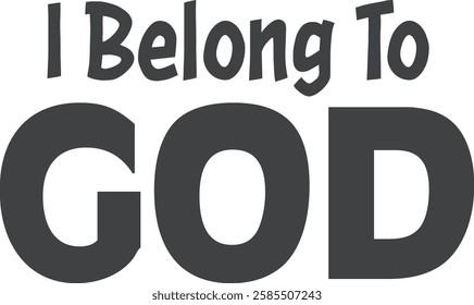 I Belong to God, Christian inspirational quotes, Typography design for Jesus lover. Christian poster. Verse. Card. Scripture. Quote