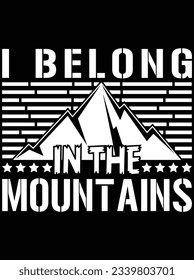 I belong in the mountains vector art design, eps file. design file for t-shirt. SVG, EPS cuttable design file