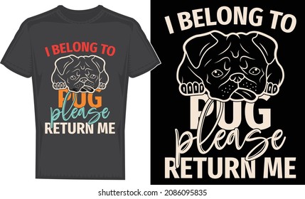 I belong to pug t shirt design. Dog t shirt design. Pug t shirt design. Funny Hand Lettering Quote, sweatshirts and souvenirs, for print, poster, and frame, mug, banners, logo.