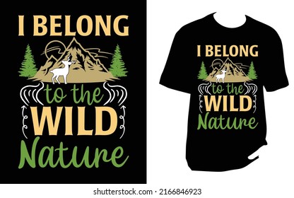 
I Belong to the wild nature Camping New T Shirt