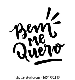 Bem Me Quero. Well i Want Me. Loves Me. Brazilian Portuguese Hand Lettering. Vector. 