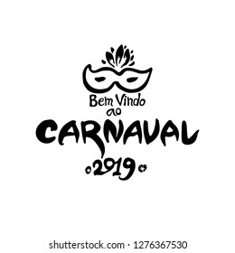 Bem vindo ao Carnaval. 2019. Logo in Portuguese. Translated as Welcome to Carnival. Vector handwritten logo with mask. Painted mask and inscription original graphic pattern imitation of painting with 