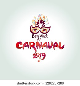 Bem vindo ao Carnaval 2019. logo in portuguese. Translated as Welcome to Carnival 2019. Hand drawn colorful vector template with Masquerade Mask.