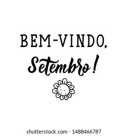 Bem vindo, Setembro. Brazilian Lettering. Translation from Portuguese - Welcome September. Modern vector brush calligraphy. Ink illustration