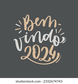 Bem-vindo 2024. Welcome 2024 in brazilian portuguese. Modern hand Lettering. vector.