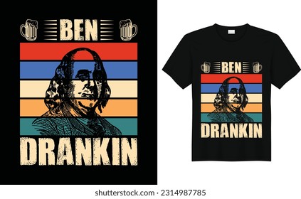 Ben Drankin, camiseta del 4 de julio, camiseta del Día de la Independencia.4 de julio para Ben Drankin Benjamin Franklin Tee.t-shirt vector ilustrator