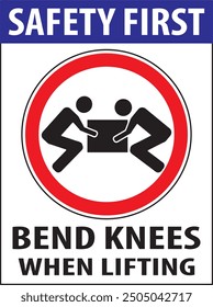 Bend knees when lifting industrial safety sign notice vector