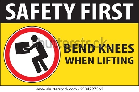 Bend knees when lifting industrial safety sign notice vector