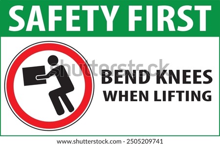Bend knees when lifting industrial safety sign notice vector
