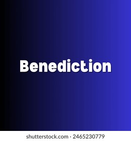 Benediction Inspirational and motivational quotes, typography, fashion, art, designs: for prints, posters, cards, t shirt, coffee mug hoodies etc.