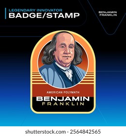 Benjamin Franklin Legendary Innovator Badges and Stamps–Vector Illustration Design