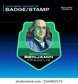 Benjamin Franklin Legendary Innovator Badges and Stamps–Vector Illustration Design