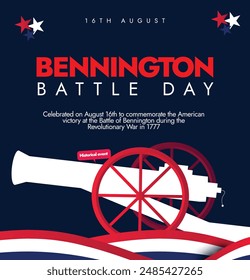 Bennington battle day. 16th August Bennington battle day celebration banner, social media post with a cannon, USA flag stars. The day honours the Valor, determination displayed by forces.