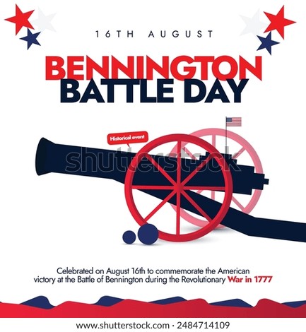 Bennington battle day. 16th August Bennington battle day banner, post with cannon, USA flag stars. The day recalls the victory of American and Vermont forces over British forces during war in 1777.