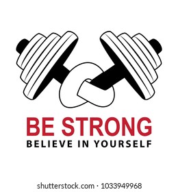 Bent dumbbell vector illustration.
Dumbbell logo with motivation slogan be strong, believe in yourself.