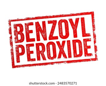 Benzoyl Peroxide - is a chemical compound commonly used in acne treatment and skincare products, text concept stamp. No AI generated content