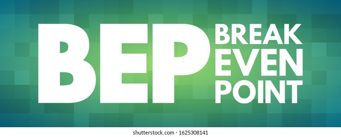 BEP - Break Even Point is the point at which total cost and total revenue are equal, acronym text concept background