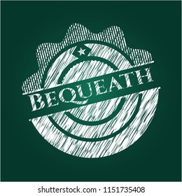 Bequeath written with chalkboard texture