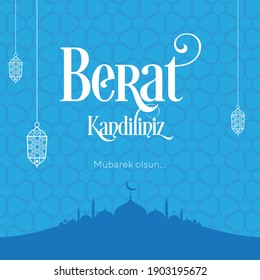 Berat Kandil is one of the five Islamic holy nights: Mevlid, Regaip, Mirac, Berat, Kadir.