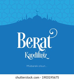 Berat Kandil is one of the five Islamic holy nights: Mevlid, Regaip, Mirac, Berat, Kadir.