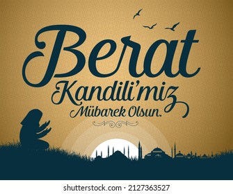 Berat Kandilimiz mubarek olsun. Ramazan, Kurban, Regaip, Mevlid, Miraç, Kadir, Berat. Translation: Berat Kandil is one of the five Islamic holy nights.