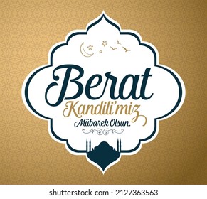 Berat Kandilimiz mubarek olsun. Ramazan, Kurban, Regaip, Mevlid, Miraç, Kadir, Berat. Translation: Berat Kandil is one of the five Islamic holy nights.