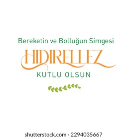 Bereketin ve bolluğun simgesi Hıdırellez Kutlu Olsun
Translation: Hıdırellez, the symbol of fertility and abundance, happy