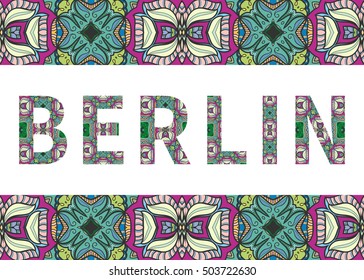 Berlin sign lettering with tribal ethnic ornament. Decorative letters and frame border pattern. Card or Invitation design. Travel theme background. Hand drawn vector illustration