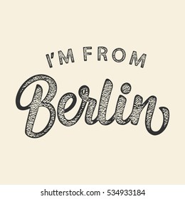 I'm From Berlin T-shirt print design in retro style with hand written lettering and grunge effect texture. Badge label for denim wear, tee printing. Vector illustration