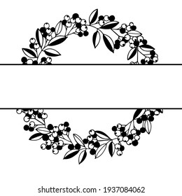 Berries and leaves round frame. Hand drawn Split border. For wedding invitation, birthday card, Valentins Day decor. For Mr and Mrs, new family name, text, photo, save date, logo.