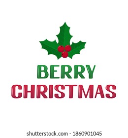 Berry Christmas lettering with holly berries mistletoe isolated on white. Funny Christmas pun quote. Winter holidays typography poster. Vector template for banner, greeting card, sticker, etc.
