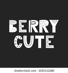 Berry Cute - unique hand drawn nursery poster with lettering in scandinavian style. Vector illustration. Vector illustration.