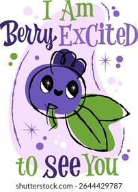 I Am Berry Excited to See You. A playful berry character with sparkling eyes and leaves. Lettering pun designed in a 50s retro style. Color palette features purple, pastel tones, enhancing the vibe