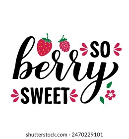 So berry sweet. Funny quote calligraphy lettering. Food pun typography poster. Vector template for greeting card, banner, sticker, shirt design, etc