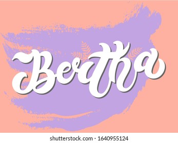 Bertha. Woman's name. Hand drawn lettering. Vector illustration. Best for Birthday banner